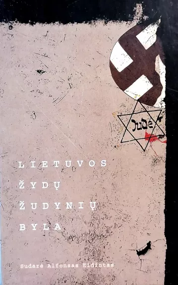 Lietuvos žydų žudynių byla. Dokumentų ir straipsnių rinkinys - Alfonsas Eidintas, knyga
