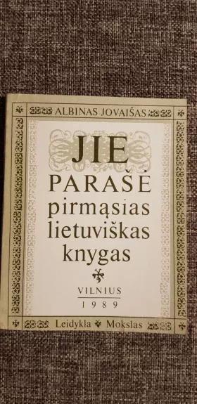 Jie parašė pirmąsias lietuviškas knygas - Albinas Jovaišas, knyga 1