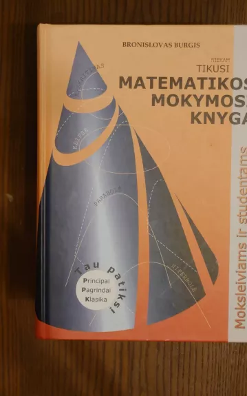 Matematikos mokymosi knyga moksleiviams ir studentams - Bronislovas Burgis, knyga