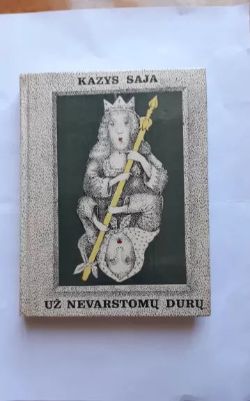 UŽ NEVARSTOMŲ DURŲ - Kazys Saja, knyga 1