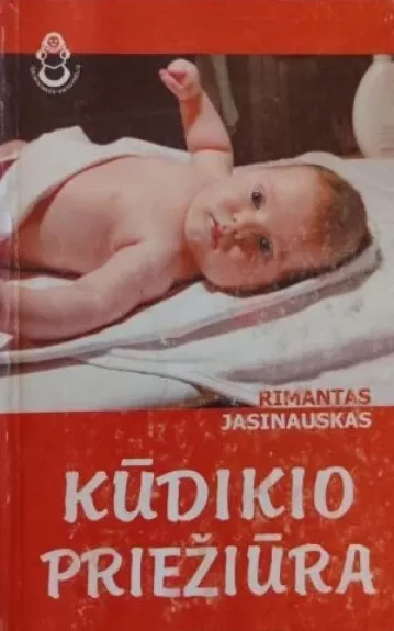 Kūdikio priežiūra - Rimantas Jasinauskas, knyga