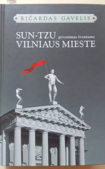 Sun-Tzu gyvenimas šventame Vilniaus mieste - Ričardas Gavelis, knyga 1