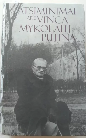 Atsiminimai apie Vincą Mykolaitį-Putiną - Autorių Kolektyvas, knyga 1