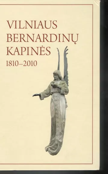 Vilniaus Bernardinų kapinės, 1810–2010 - Vida Girininkienė, knyga