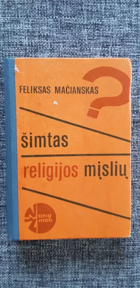 Šimtas religijos mįslių - Feliksas Mačianskas, knyga 1