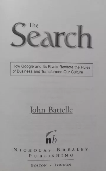 The Search: How Google and its rivals rewrote the rules of business and transformed our culture - John Battelle, knyga 1