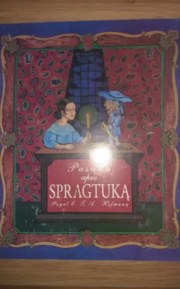 Pasaka apie Spragtuką - Autorių Kolektyvas, knyga