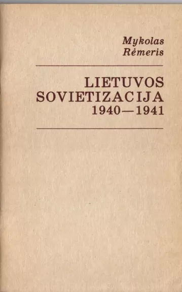 Lietuvos sovietizacija 1940–1941 - Mykolas Romeris, knyga 1