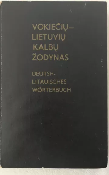 VOKIEČIŲ-LIETUVIŲ KALBŲ ŽODYNAS - Juozas Križinauskas, knyga 1