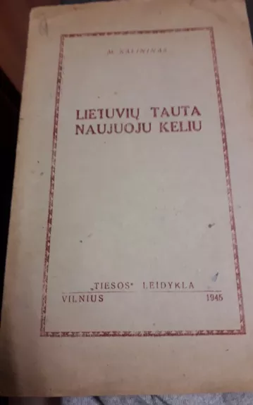 Lietuvių tauta naujuoju keliu - M. Kalininas, knyga