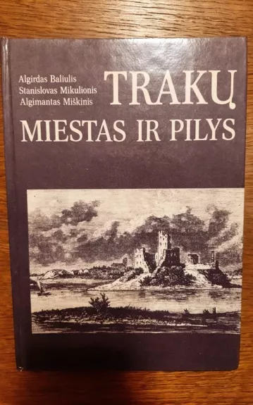 Trakų miestas ir pilys - Algirdas Baliulis, knyga 1