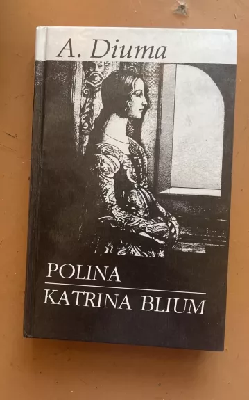 Polina. Katrina Blium - Aleksandras Diuma, knyga