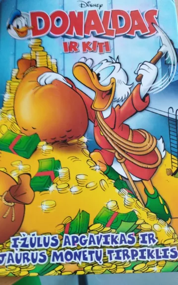 Donaldas ir kiti. Įžūlus apgavikas ir bjaurus monetų tirpiklis - Walt Disney, knyga
