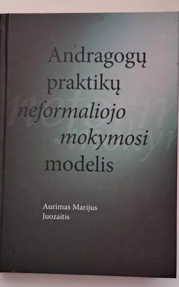 Andragogų praktikų neformaliojo mokymosi modelis