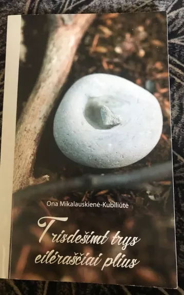 Trisdešimt trys eilėraščiai plius - Ona Mikalauskienė-Kubiliūtė, knyga