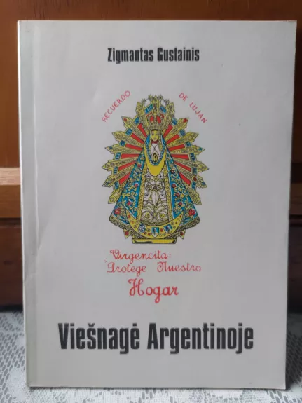 Viešnagė Argentinoje - Zigmantas Gustainis, knyga