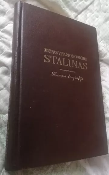 Josifas Visarionovičius Stalinas. Trumpa biografija - G.F. Aleksandrovas, M.R.  Galaktionovas, V.S.  Kružkovas, M.B.  Mitinas, V.D.  Močalovas, P.N.  Pospelovas, knyga 1