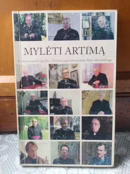 Mylėti artimą: liudijimai apie kunigą Juozą Zdebskį pagal dokumentinio filmo videomedžiagą