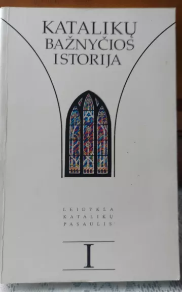 Katalikų Bažnyčios istorija (1 dalis) - Autorių Kolektyvas, knyga