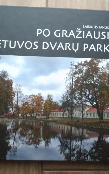 Po gražiausius Lietuvos dvarų parkus