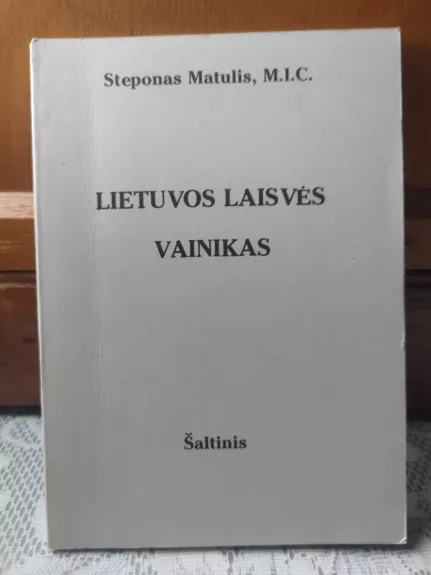 Lietuvos laisvės vainikas - Steponas Matulis, knyga