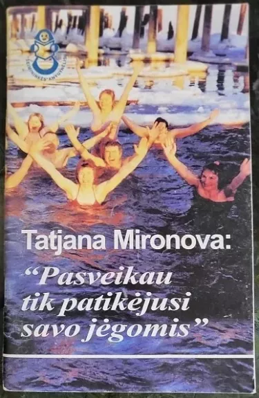 Pasveikau tik patikėjusi savo jėgomis - Tatjana Mironova, knyga