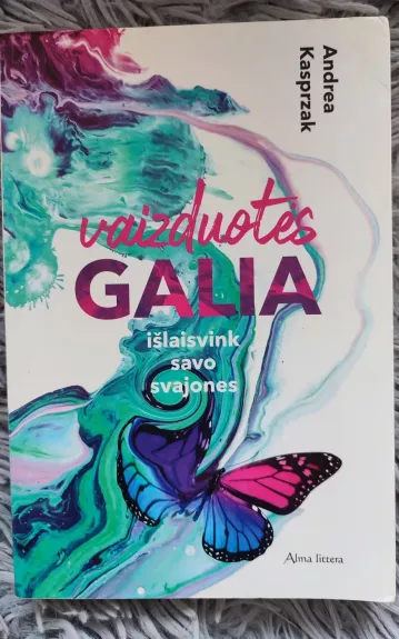 Vaizduotės galia. Išlaisvink savo svajones