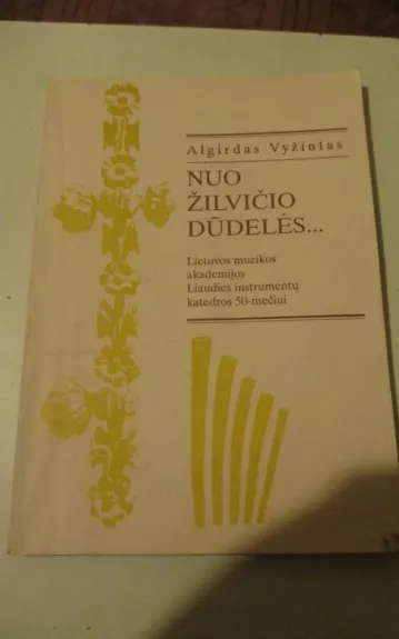 Nuo žilvičio dūdelės... - Algirdas Vyžintas, knyga 1