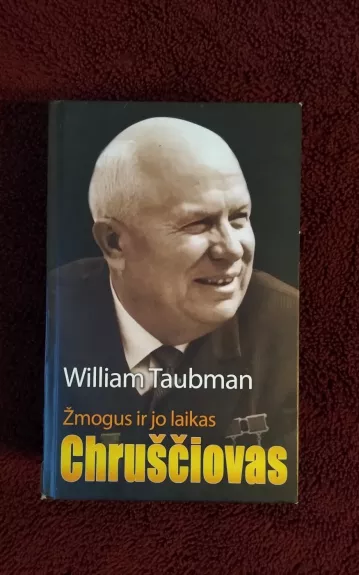 Žmogus ir jo laikas: Chruščiovas - William Taubman, knyga 1