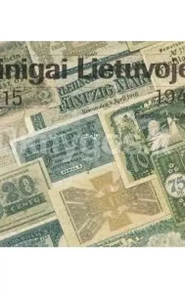 Pinigai Lietuvoje 1915-1941 m./Деньги в Литве 1915-1941 г./Geld in Litauen in den Jahren 1915-1941
