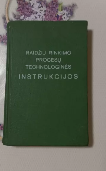 Raidžių rinkimo procesų technologinės instrukcijos