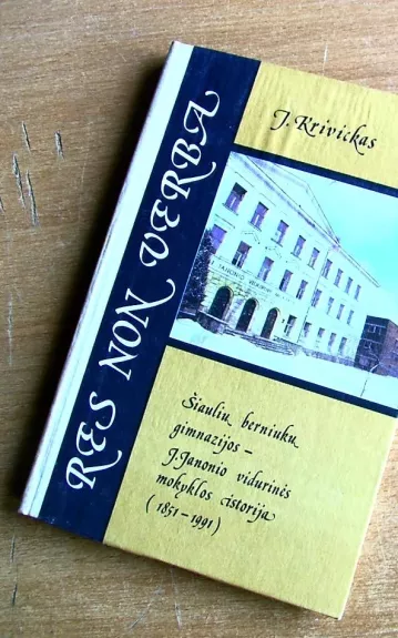 Šiaulių berniukų gimnazijos – J. Janonio mokyklos istorija (1851-1991). - S. Krivickas, knyga