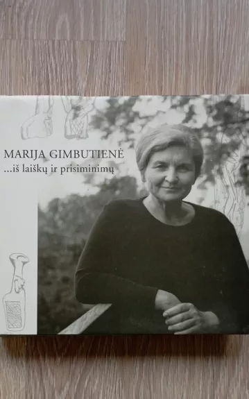 Marija Gimbutienė. Iš laiškų ir prisiminimų