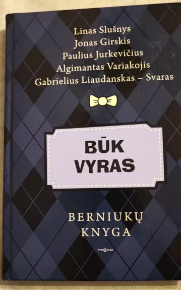 Būk vyras. Berniukų knyga
