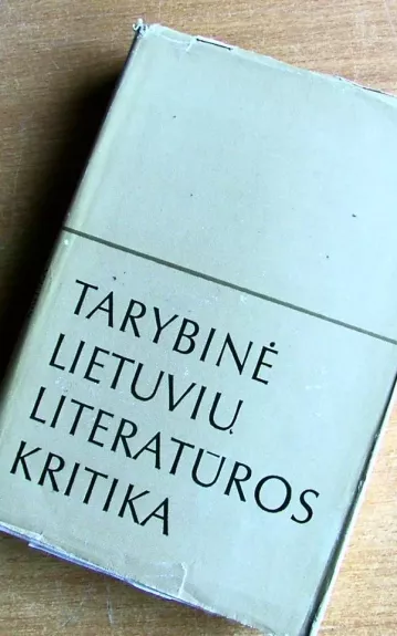 Tarybinė lietuvių literatūros kritika - Autorių Kolektyvas, knyga