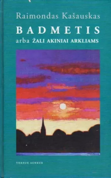 Badmetis, arba Žali akiniai arkliams - Raimondas Kašauskas, knyga