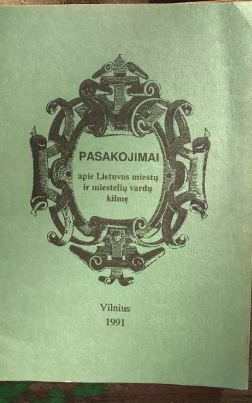 Pasakojimai apie Lietuvos miestų ir miestelių vardų kilmę - Autorių Kolektyvas, knyga