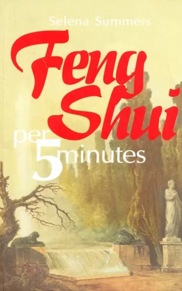 FENG SHUI per 5 minutes - Selena Summers, knyga