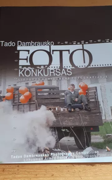 Tado Dambrausko foto konkursas 2008. Lietuvos kariuomenė fotografijoje 2007-2008 m. - Autorių Kolektyvas, knyga