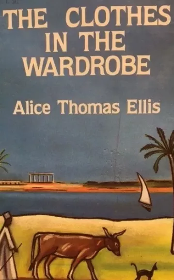 The clothes in the wardrobe - Alice Thomas Ellis, knyga