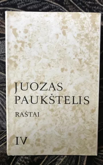 Juozas Paukštelis raštai IV tomas - Juozas Paukštelis, knyga