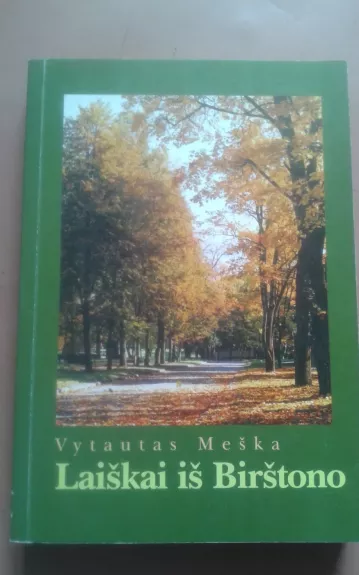 Laiškai iš Birštono - Vytautas Meška, knyga 1