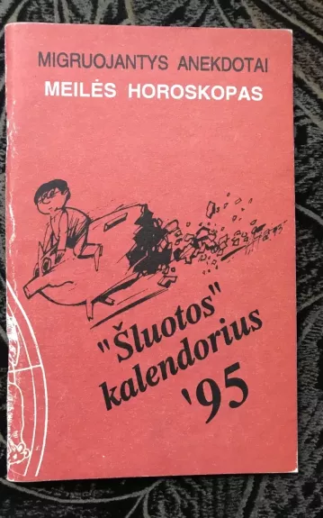 \"Šluotos\" kalendorius 95. Migruojantys anekdotai. Meilės horoskopas.