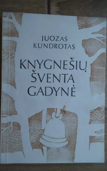 Knygnešių šventa gadynė - Juozas Kundrotas, knyga 1