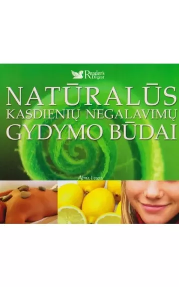 Natūralūs kasdienių negalavimų gydymo būdai