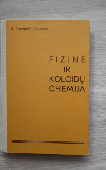 Fizinė ir koloidų chemija - N. Smorigaitė-Badarienė, knyga 1