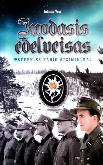 Juodasis edelveisas: Waffen-SS kario atsiminimai - Voss Johann, knyga