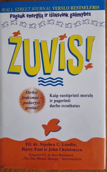 Žuvis!: kaip sustiprinti moralę ir pagerinti darbo rezultatus