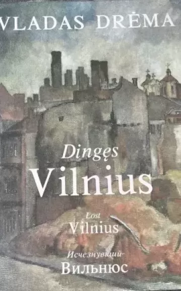 Dingęs Vilnius - Vladas Drėma, knyga