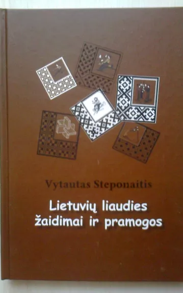 Lietuvių liaudies žaidimai ir pramogos - Vytautas Steponaitis, knyga